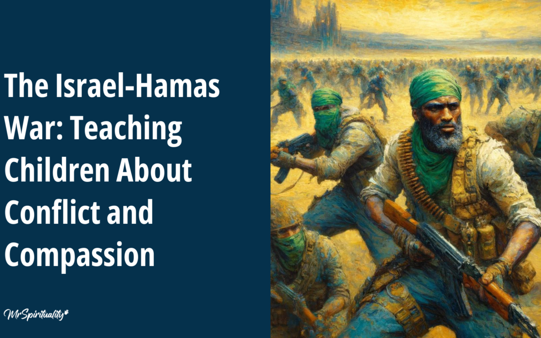 The Israel-Hamas War: 4 Techniques for Age Appropriate Conflict Education