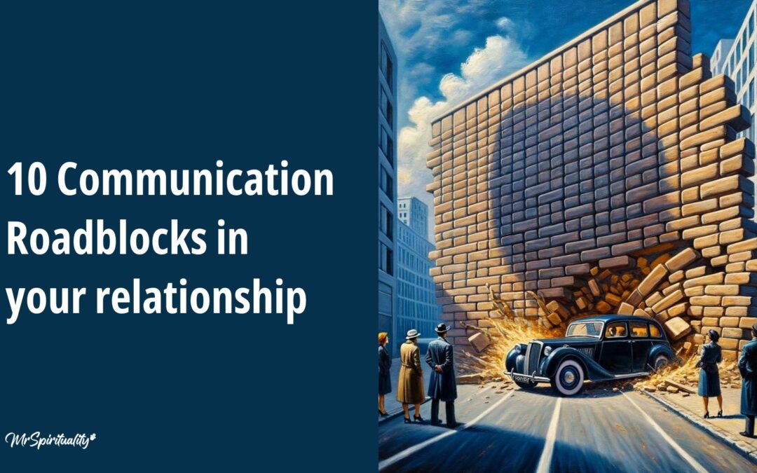 10 Communication Roadblocks in your relationship
