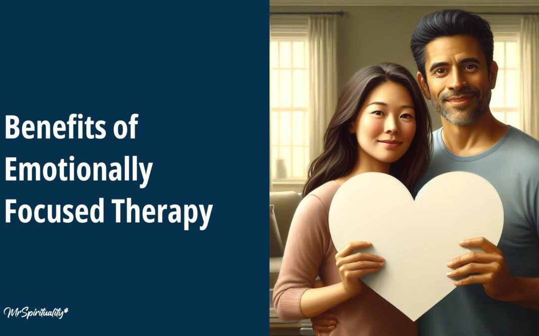 Benefits of Emotionally Focused Therapy (EFT)