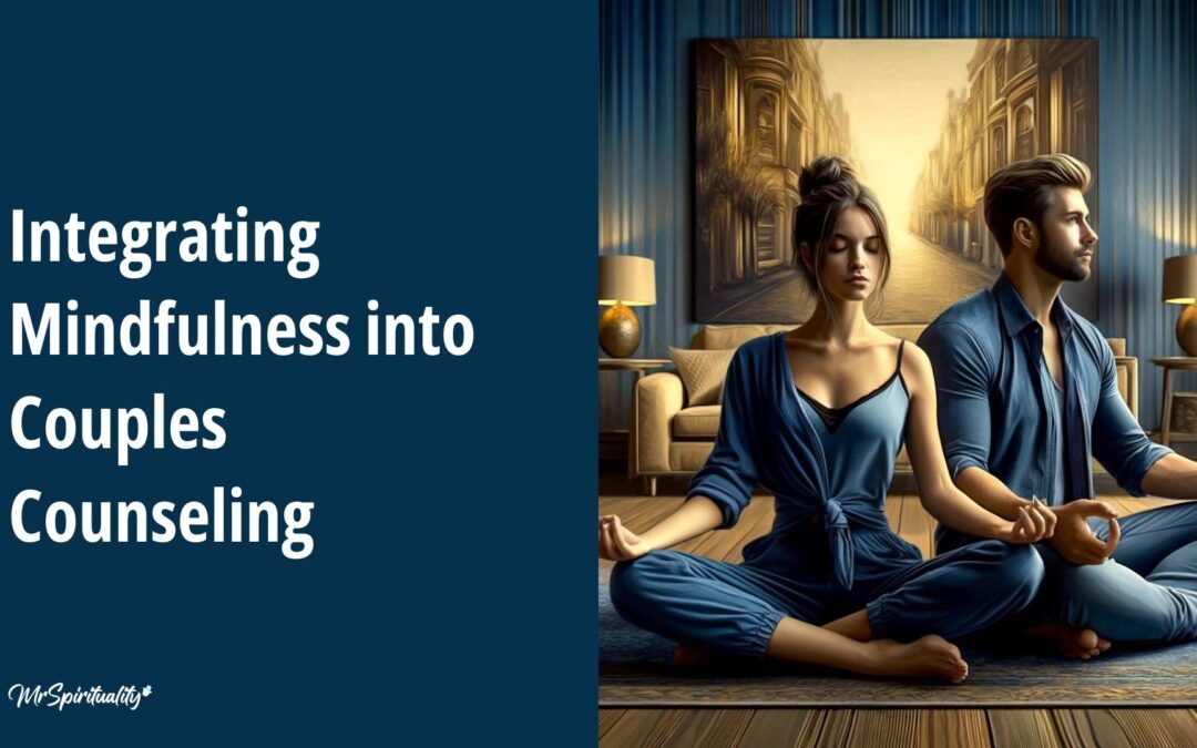 Integrating Mindfulness in Couples Counseling