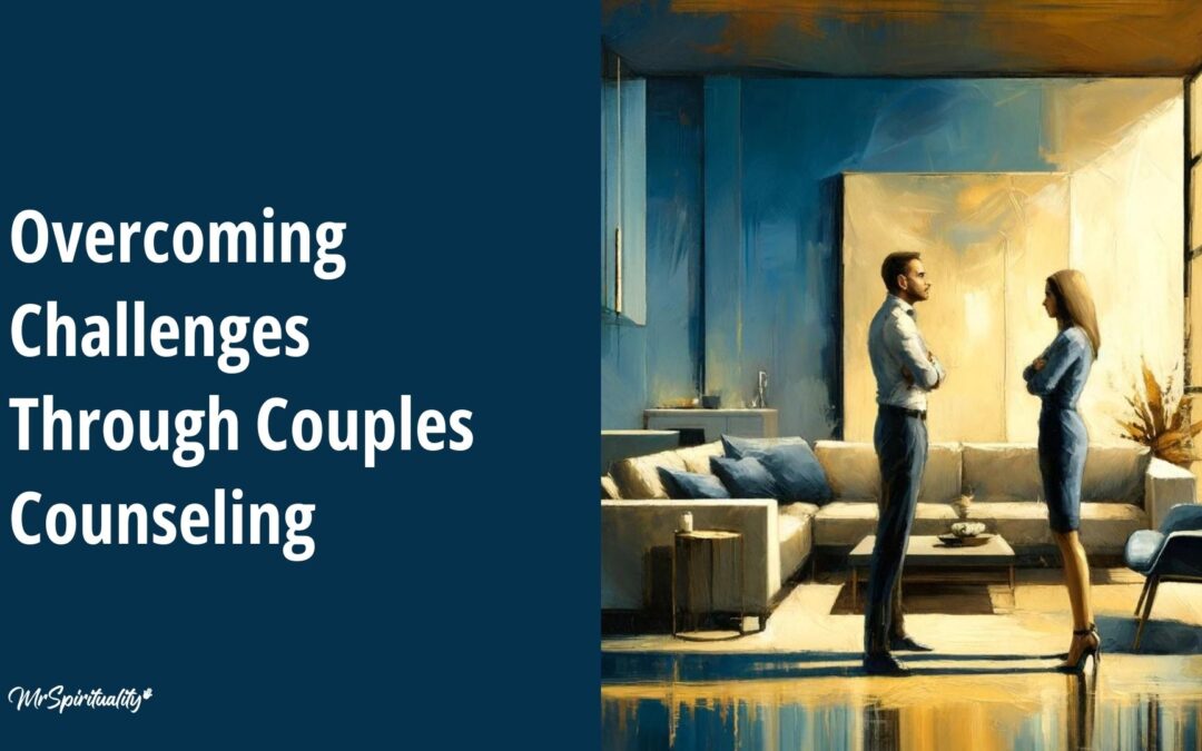 Overcoming Challenges Through Couples Counseling